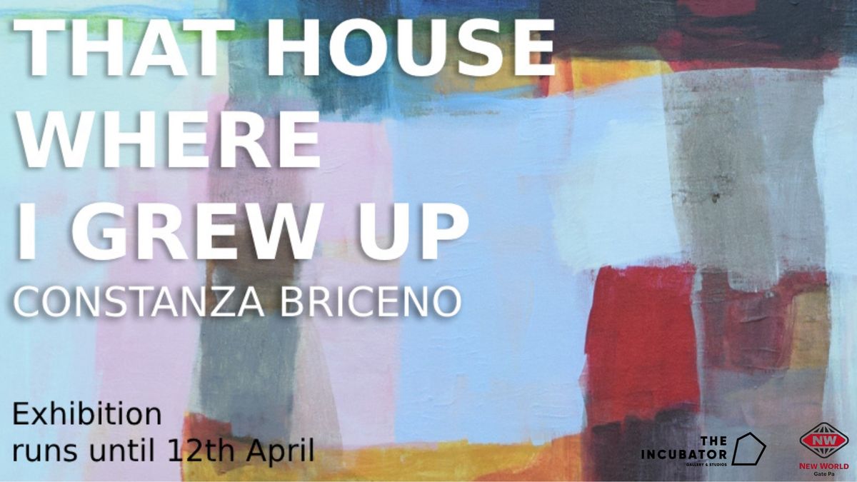 That House Where I Grew Up \u2013 by Artist Constanza Briceno