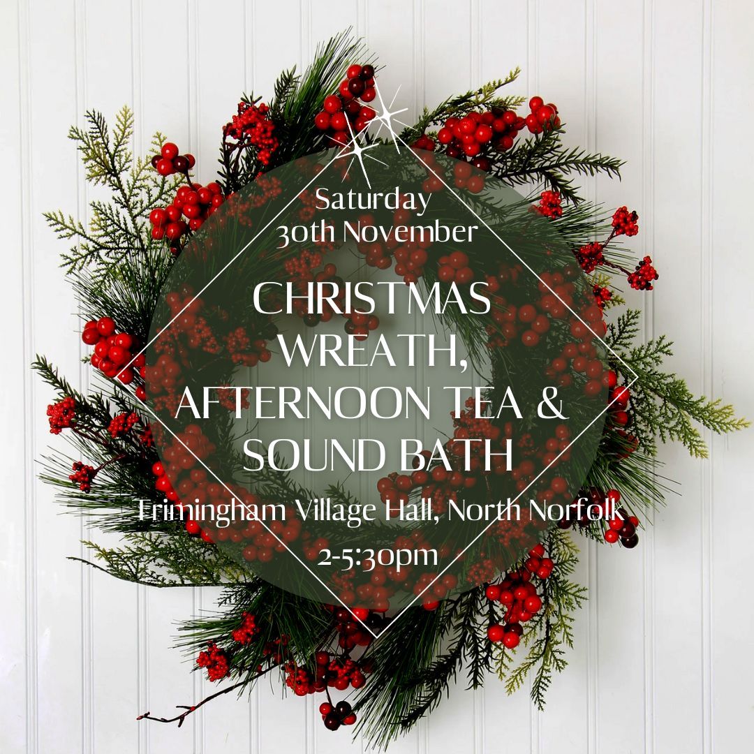 Christmas Wreath Workshop, Afternoon Tea & Sound Bath