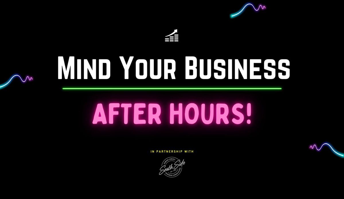 Mind Your Business After Hours!