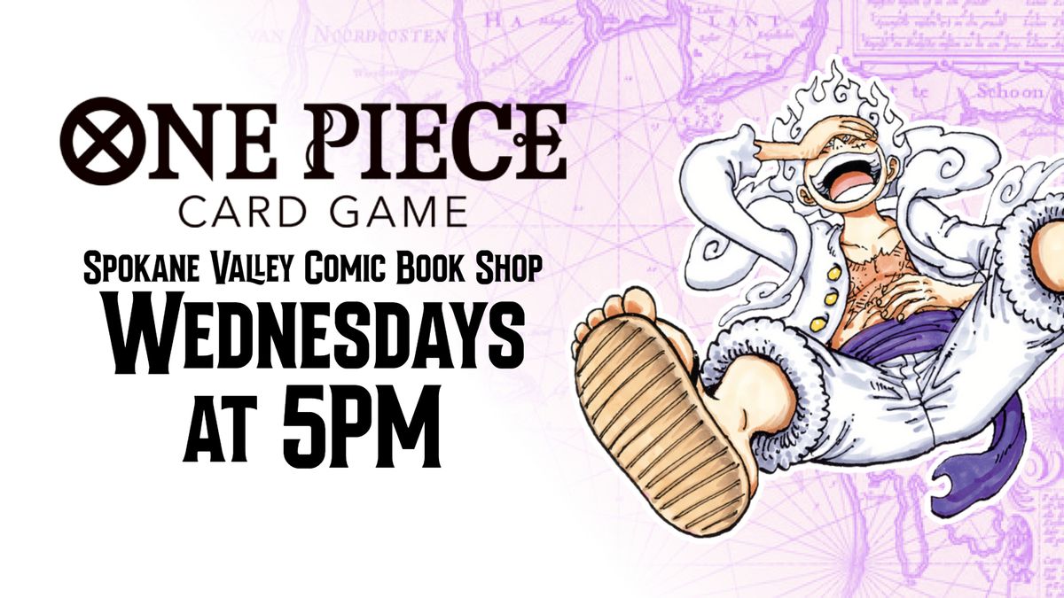 One Piece Card Game Tournaments! Every Wednesday at 5PM at the Spokane Valley Comic Book Shop!