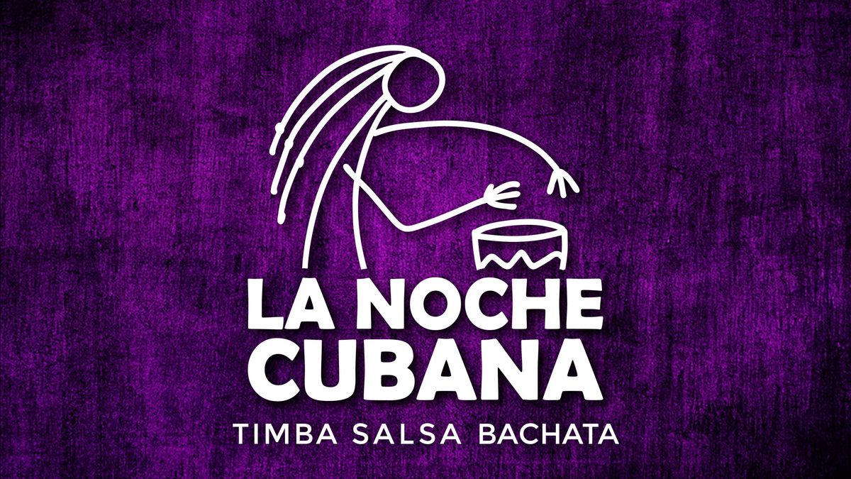 \ud83d\udd25 LA NOCHE CUBANA \ud83d\udd25           Timba Salsa Bachata