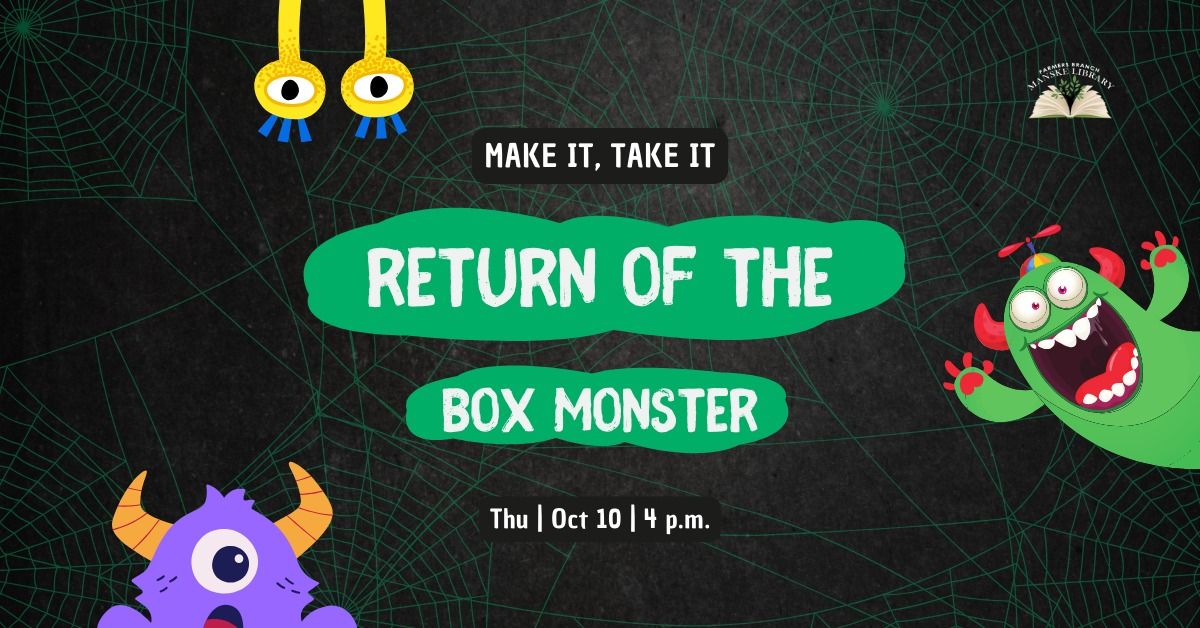 Make It, Take It: Return of the Box Monster