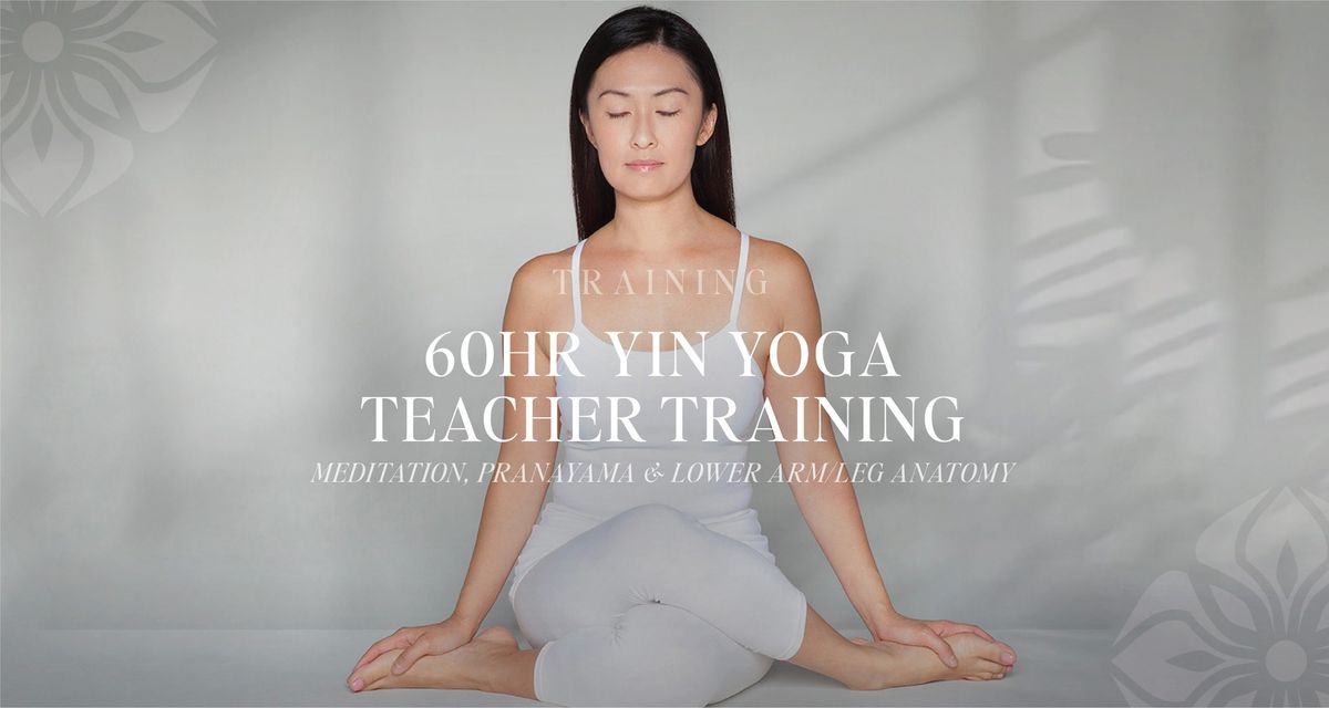 60HR Yin Yoga Teacher Training | Meditation, Pranayama & LowerArm\/Leg Anatomy with Jo Phee