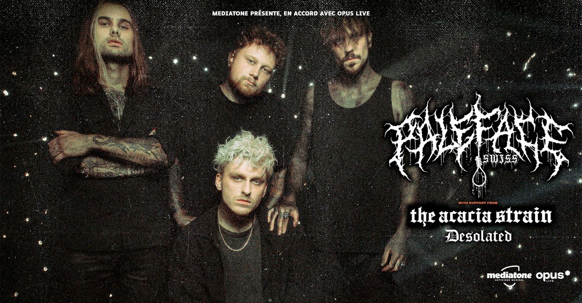 PALEFACE SWISS + THE ACACIA STRAIN + DESOLATED en concert au March\u00e9 Gare