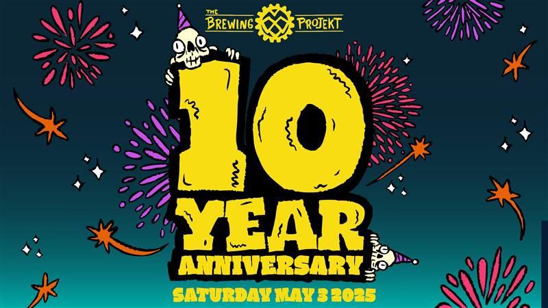 The Brewing Projekt 10-Year Anniversary Party!