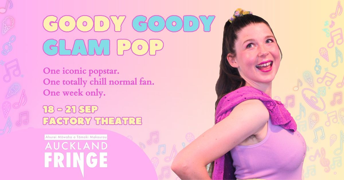 Goody Goody Glam Pop - Auckland Fringe! 