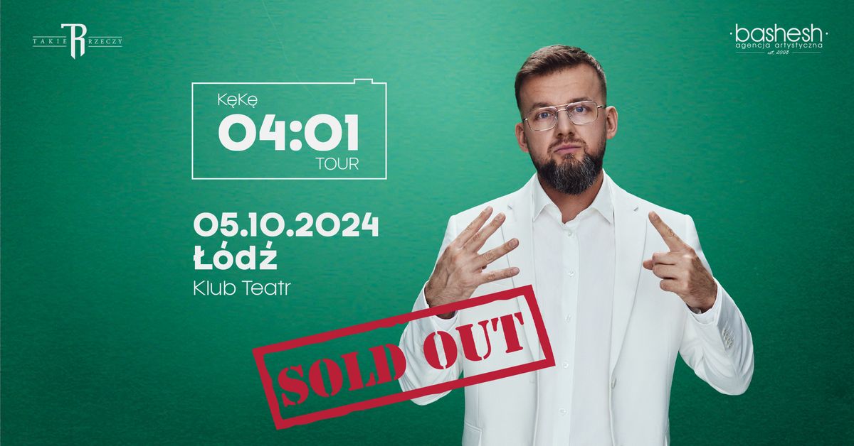 SOLD OUT K\u0119K\u0119 \u2022 04:01 \u2022 Klub Teatr - \u0141\u00f3d\u017a \u2022 05.10.2024