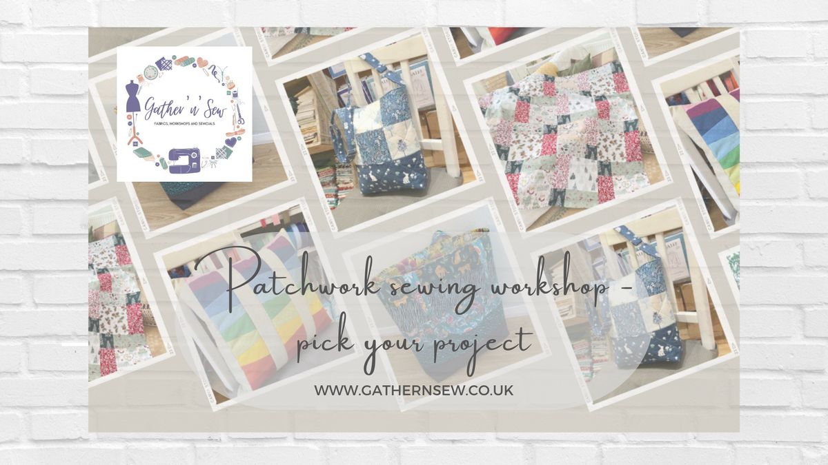 Patchwork Sewing Workshop - Pick Your Project