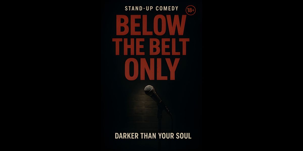 Below the Belt Only Dark Comedy Show
