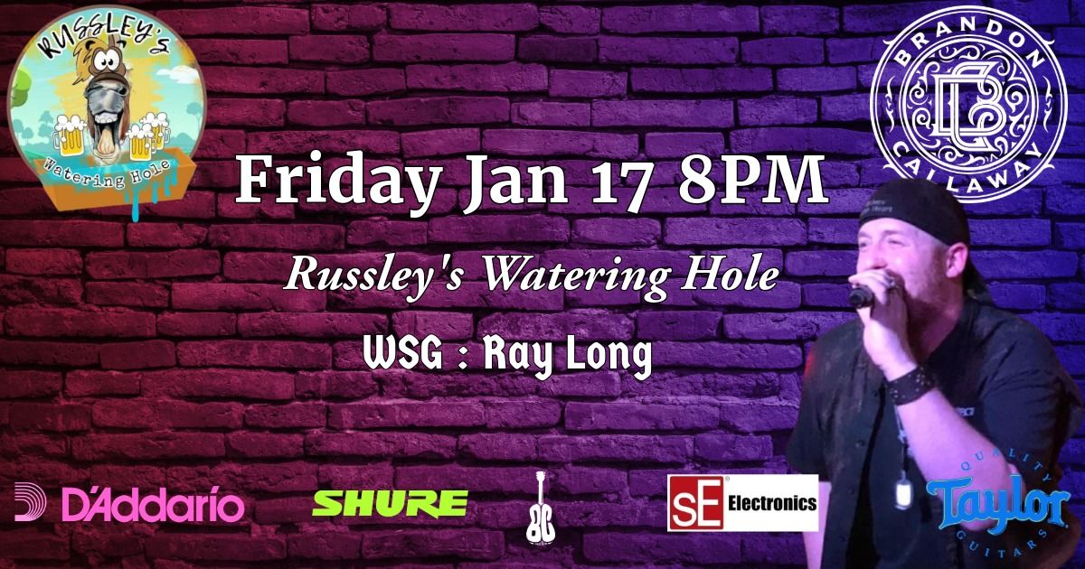 Brandon Callaway Live at Russley's WSG:Ray Long