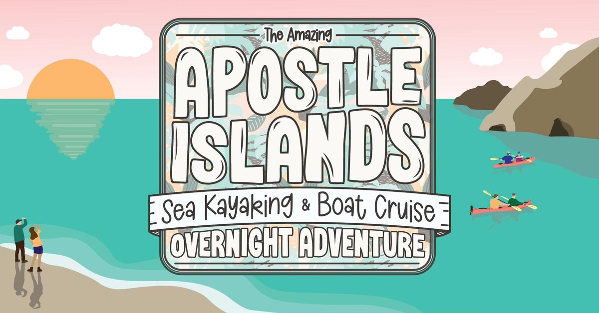 The Amazing Apostle Islands Sea Kayaking & Boat Cruise Overnight Adventure
