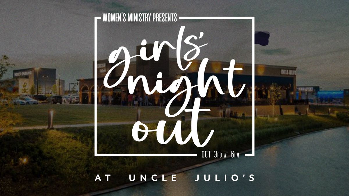 Girls\u2019 Night Out at Uncle Julio\u2019s