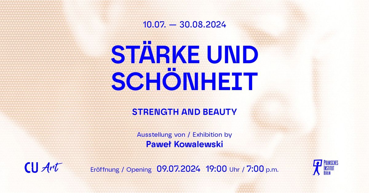 Vernissage: ST\u00c4RKE UND SCH\u00d6NHEIT \/ Ausstellung von Pawe\u0142 Kowalewski