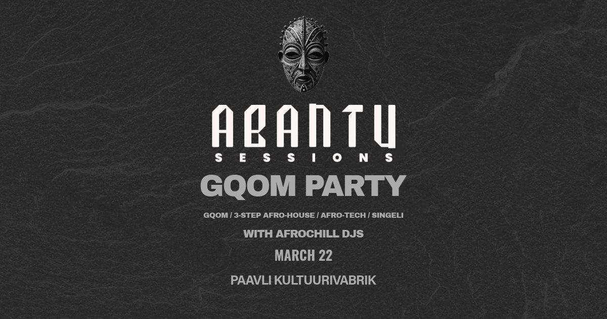 Abantu Sessions: Underground African Electronic Night - Gqom, Afro-Tech & Singeli