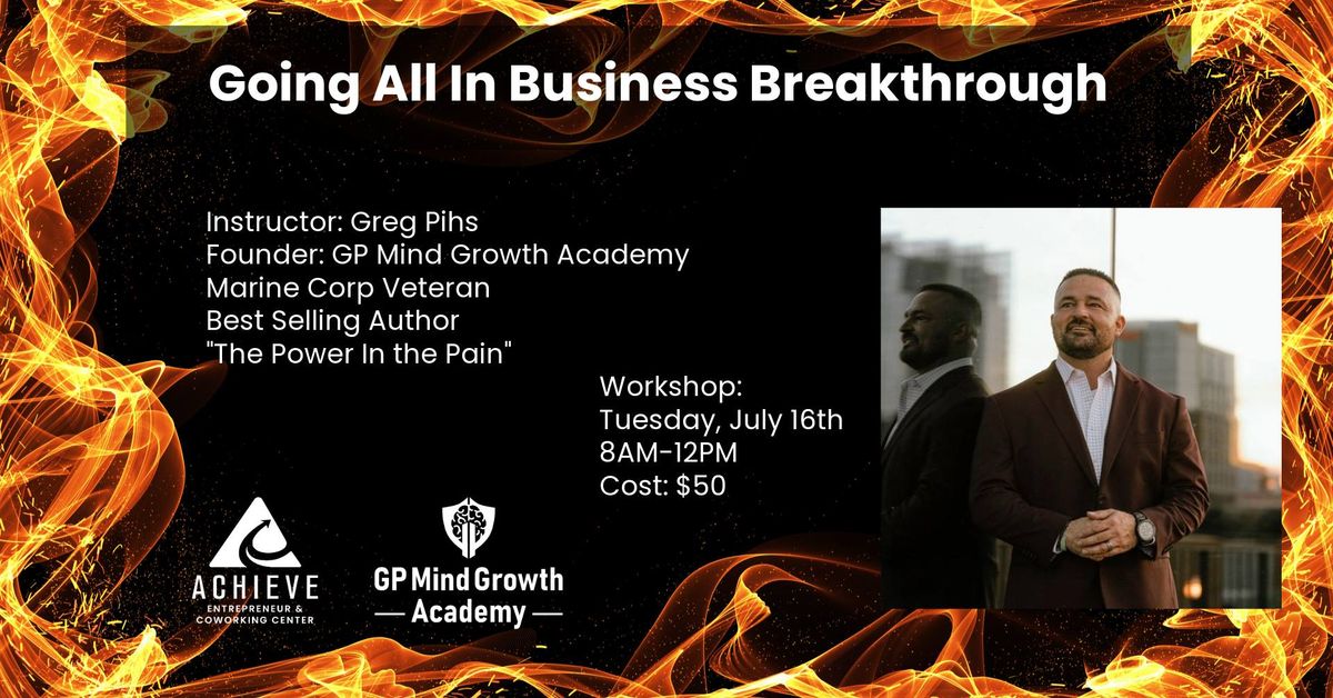 Workshop: Going All In Business Breakthrough with Greg Pihs