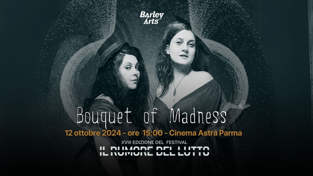 Bouquet of Madness - IL RUMORE DEL LUTTO Festival 