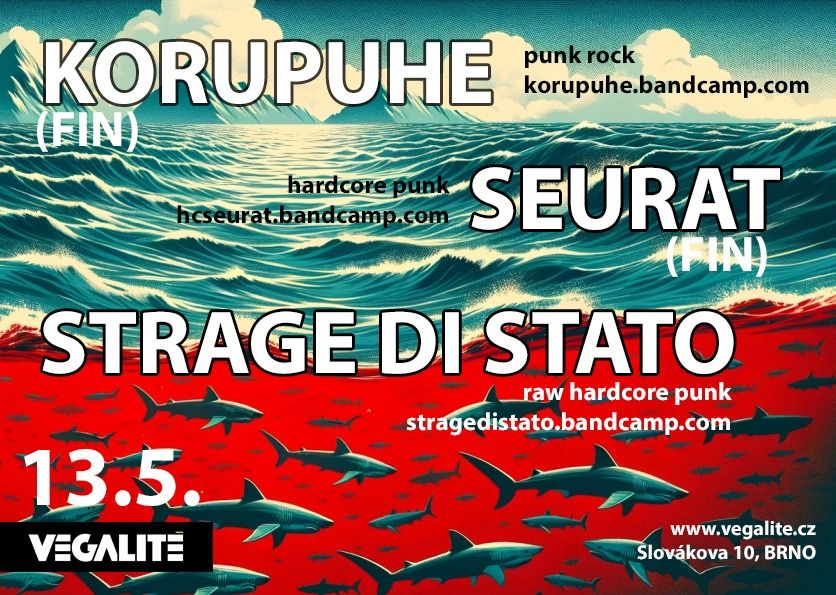 KORUPUHE (punk rock, FIN) \/\/ SEURAT (hardcore punk, FIN) \/\/ STRAGE DI STATO (raw punk, BRNO)