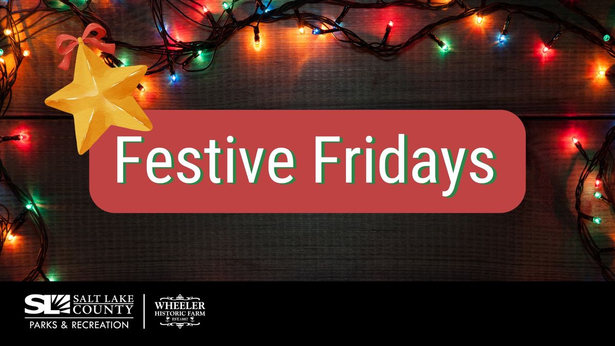 Festive Fridays at Wheeler Historic Farm