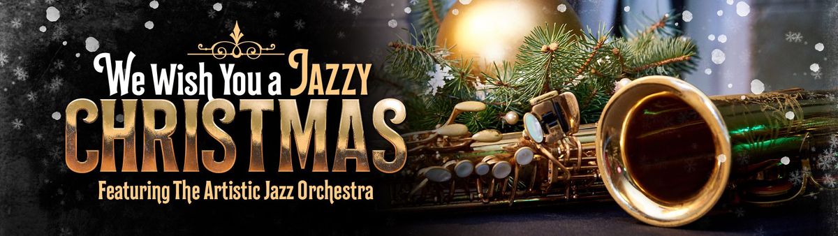 Artistic Jazz Orchestra - We Wish You a Jazzy Christmas at Renaissance Theatre - OH
