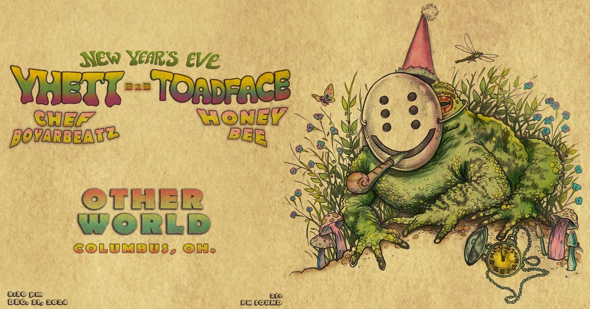 YHETI  B2B TOADFACE + CHEF BOYARBEATZ + HONEYBEE 12\/31 NYE @ Otherworld NEW YEARS EVE