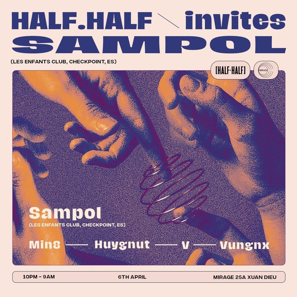 Half.Half Invites Sampol (Les Enfants Club, Checkpoint, ES)