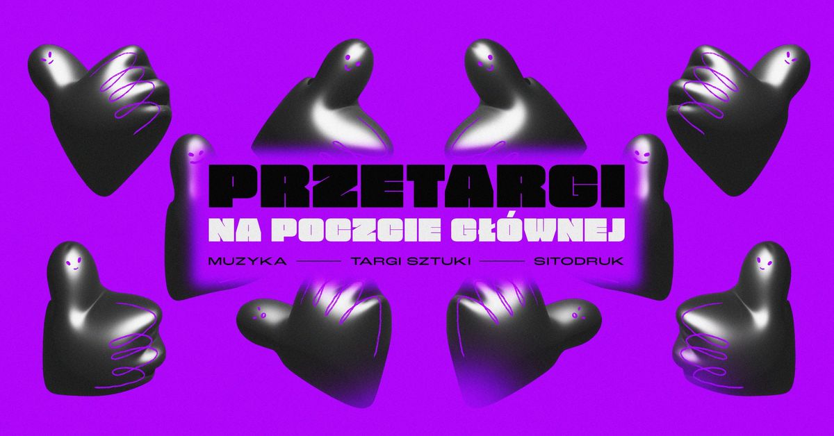 PRZETARGI VOL. 5 - POCZTA G\u0141\u00d3WNA \/\/ TARGI SZTUKI \/\/ MUZYKA \/\/ WARSZTATY