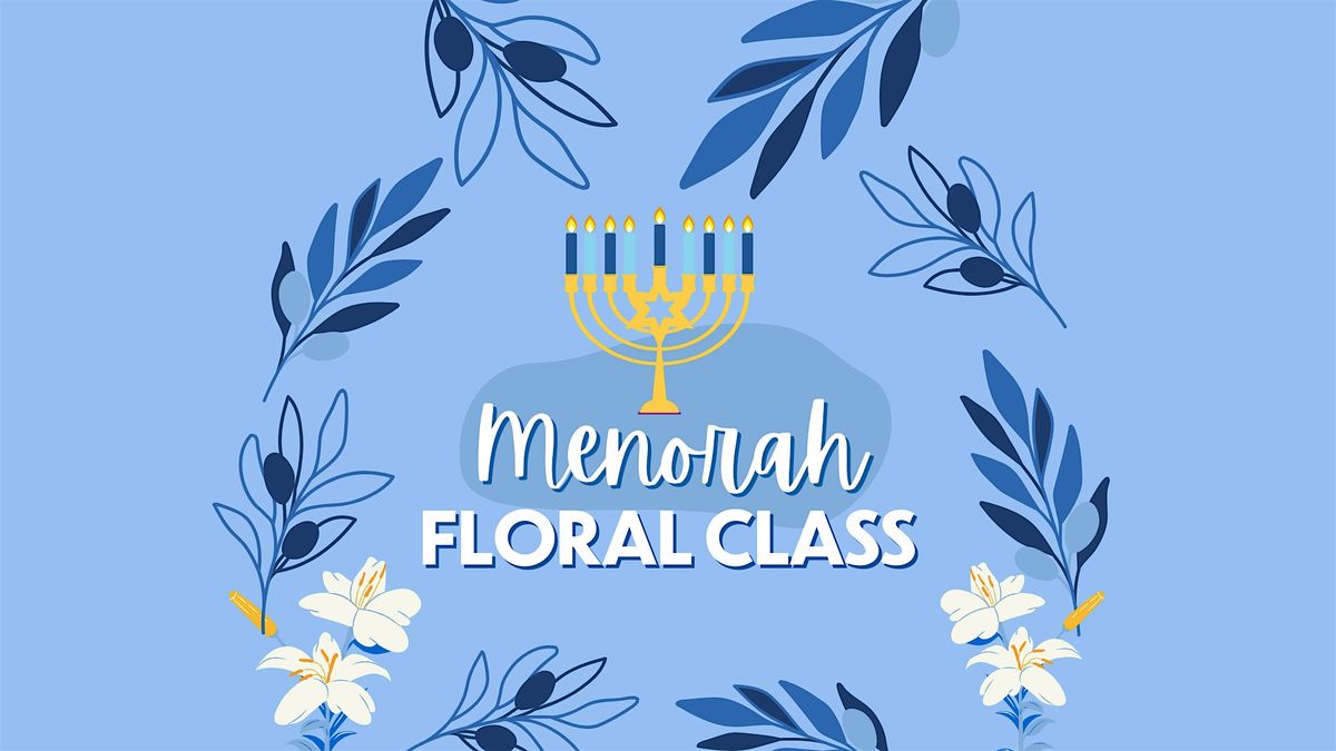 Menorah Floral Class