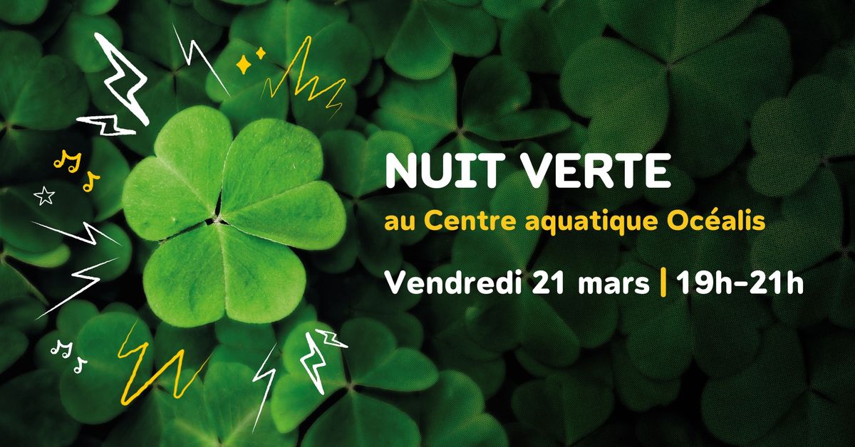 Nuit Verte - Centre aquatique Oc\u00e9alis \u2618\ufe0f