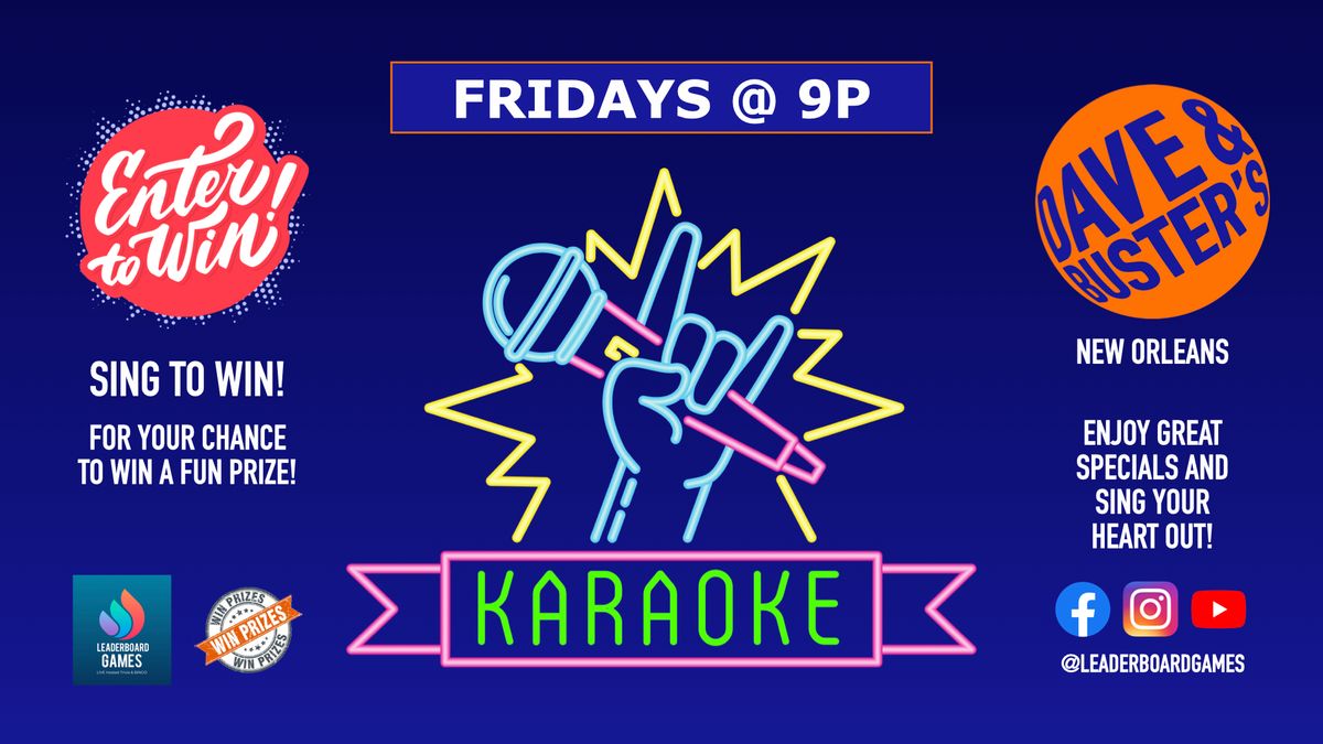 Karaoke Night | Dave & Buster's - New Orleans LA - Fridays at 9p @LeaderboardGames