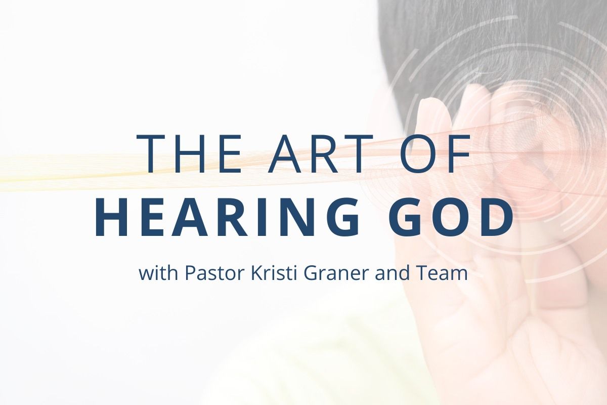 The Art of Hearing God with Pastor Kristi Graner and Team