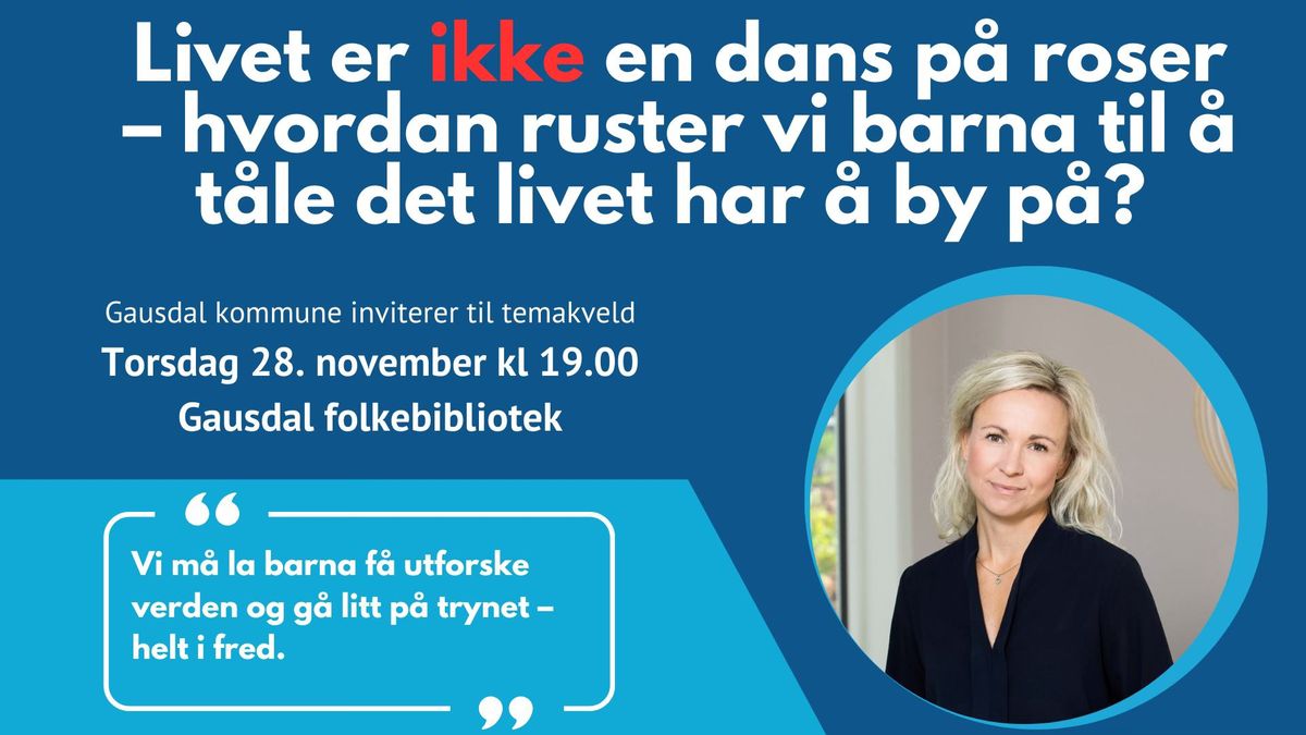 Temakveld: Livet er ikke en dans p\u00e5 roser \u2013 hvordan ruster vi barna til \u00e5 t\u00e5le det livet har \u00e5 by p\u00e5