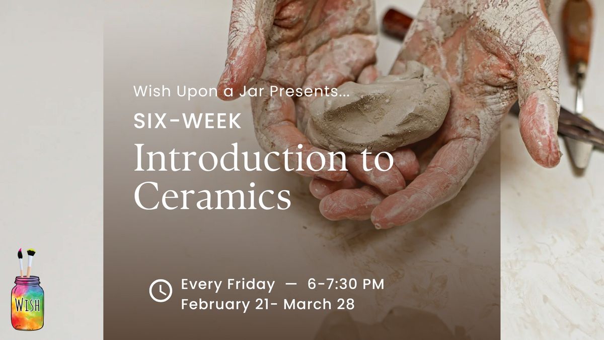 Six Week Intro to Ceramics Course