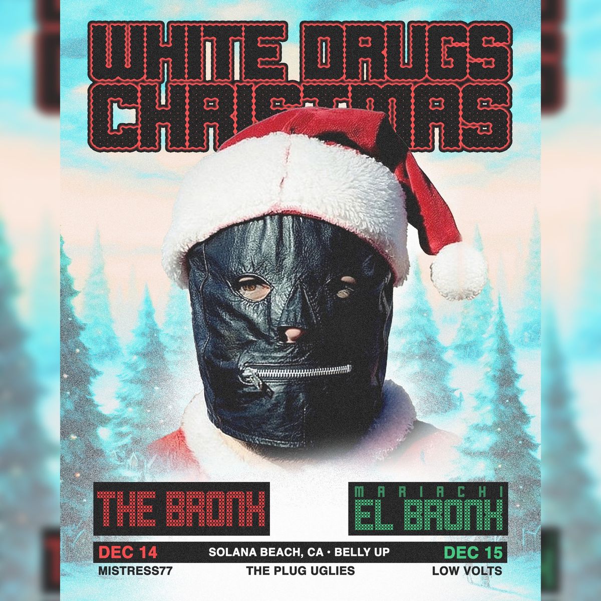 \u201cWhite Drugs Holiday Shows\u201d ft. The Bronx w\/ Mistress77 and The Plug Uglies