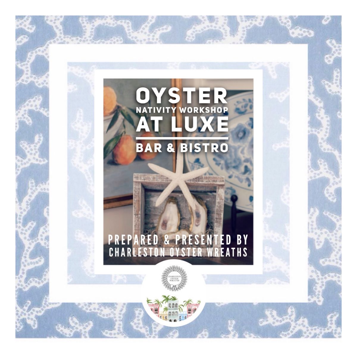 Oyster Nativity Workshop at Luxe Bar & Bistro