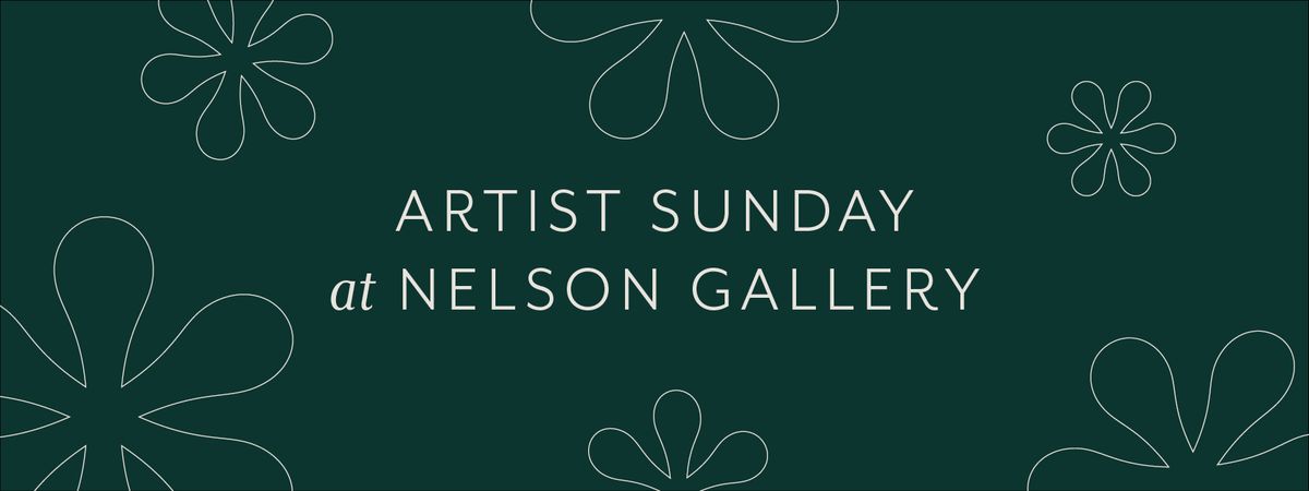 Artist Sunday at Nelson Gallery