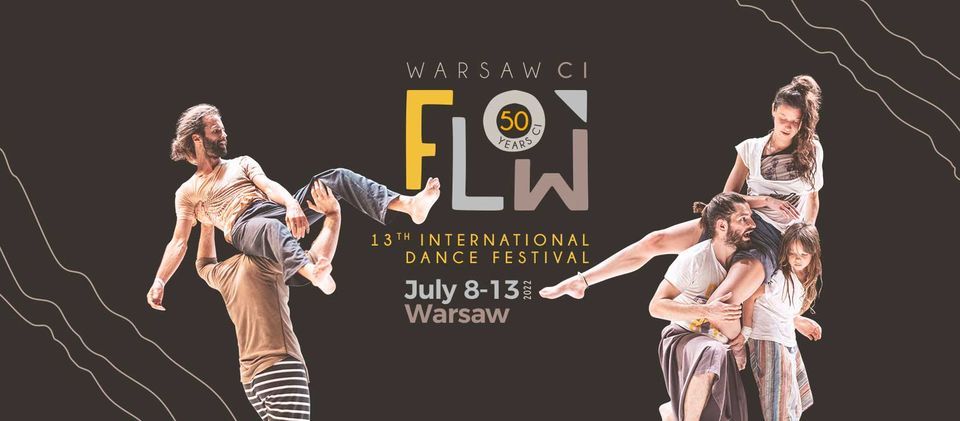13th Warsaw CI FLOW | International Dance Festival | Mi\u0119dzynarodowy Festiwal Ta\u0144ca