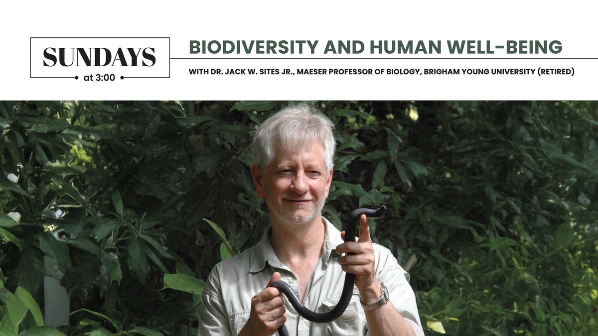 Sundays at 3:00: Biodiversity and Human Well-Being with Dr. Jack W. Sites, Jr.