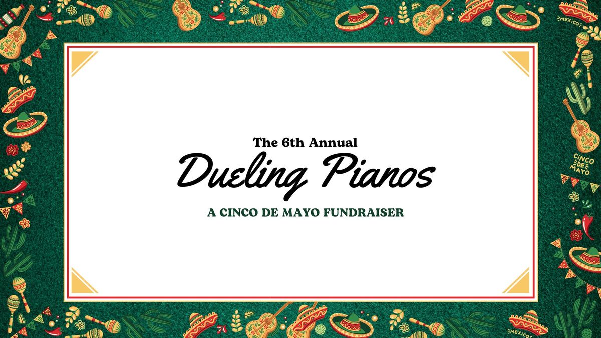 Dueling Pianos: A Cinco de Mayo Fundraiser