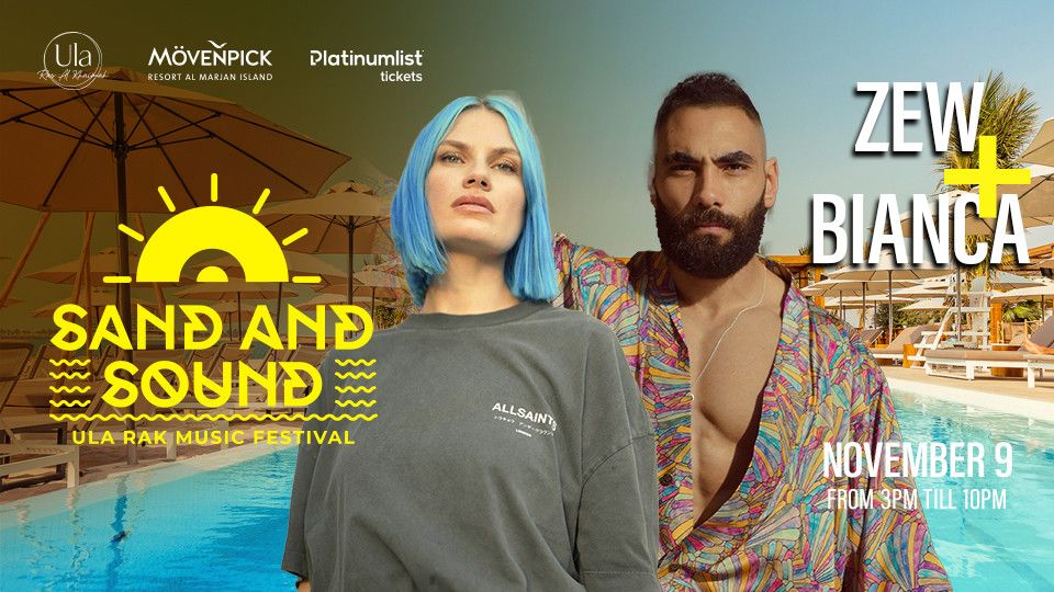 Sand and Sound Ula RAK Music Festival 2024 Headlining ZEW & Bianca