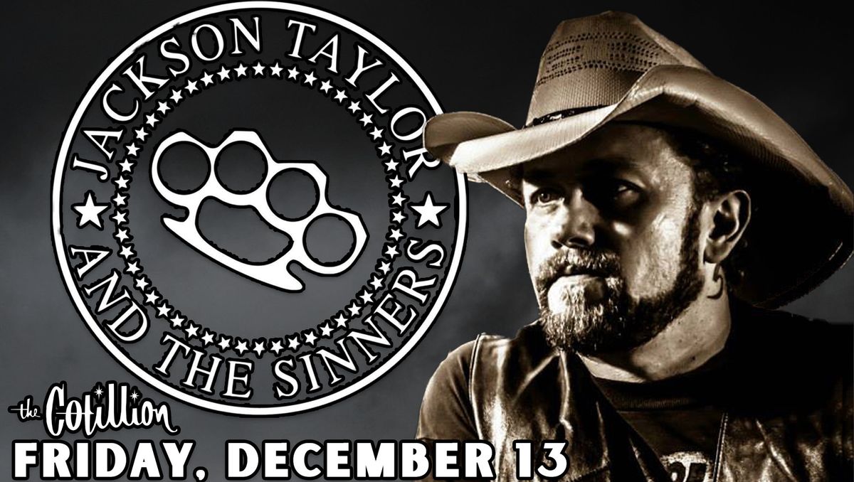 Jackson Taylor and the Sinners \u00b7 December 13 \u00b7 The Cotillion \u00b7 Wichita, KS