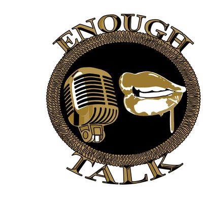 EnoughTalkPodcast LLC