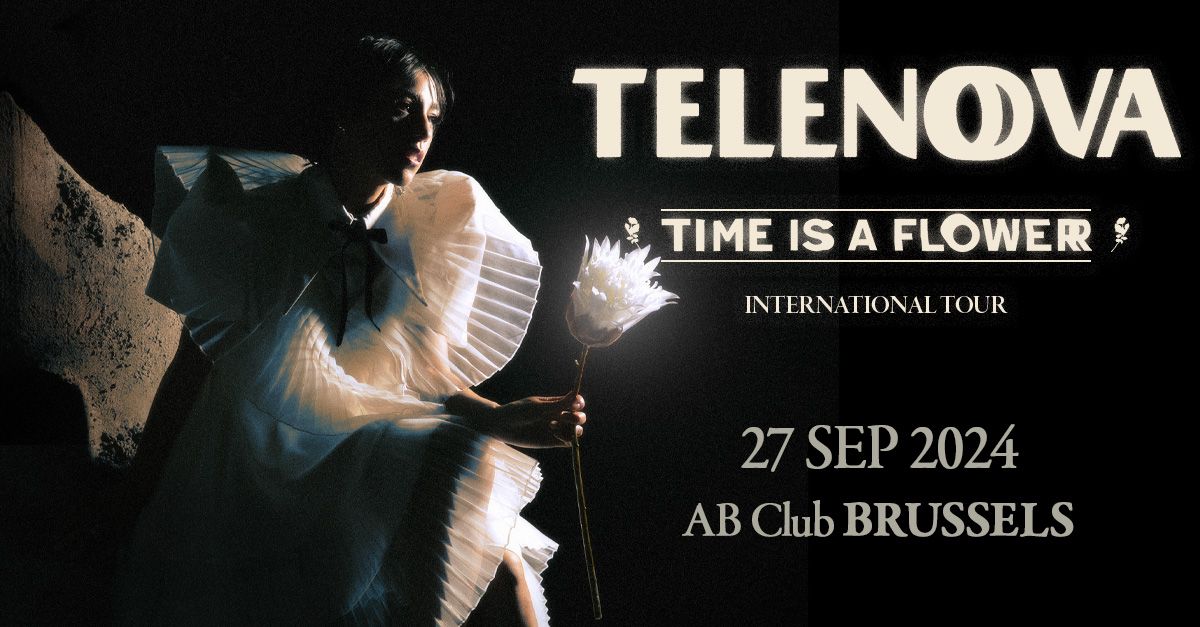 TELENOVA \u2022 Time Is A Flower International Tour \u2022 AB Club Brussels