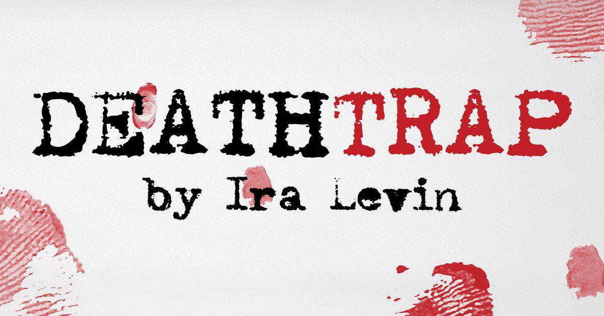 Deathtrap presented by Danville Toyota