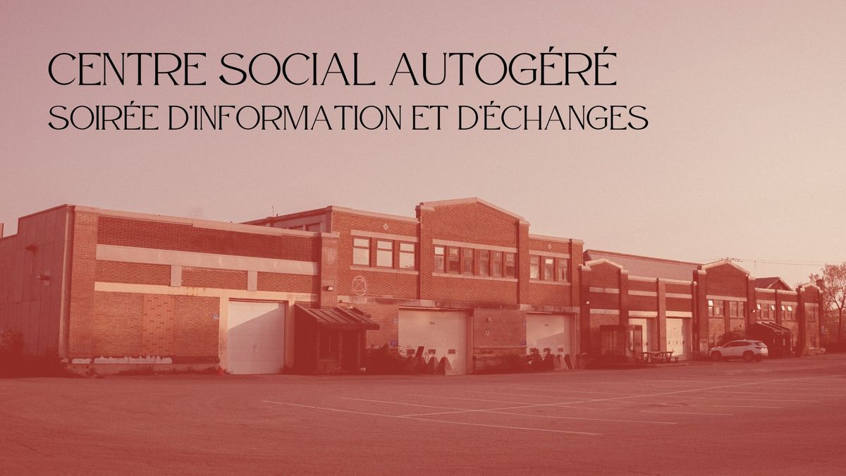 Centre social autog\u00e9r\u00e9: Soir\u00e9e d'information et d'\u00e9changes