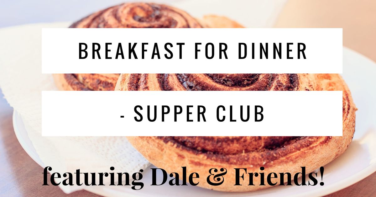 Breakfast for Dinner - Supper Club