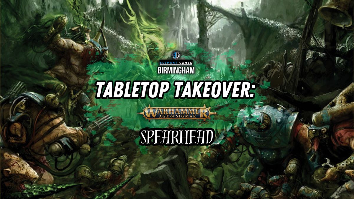 Tabletop Takeover Event - Age of Sigmar: Spearhead