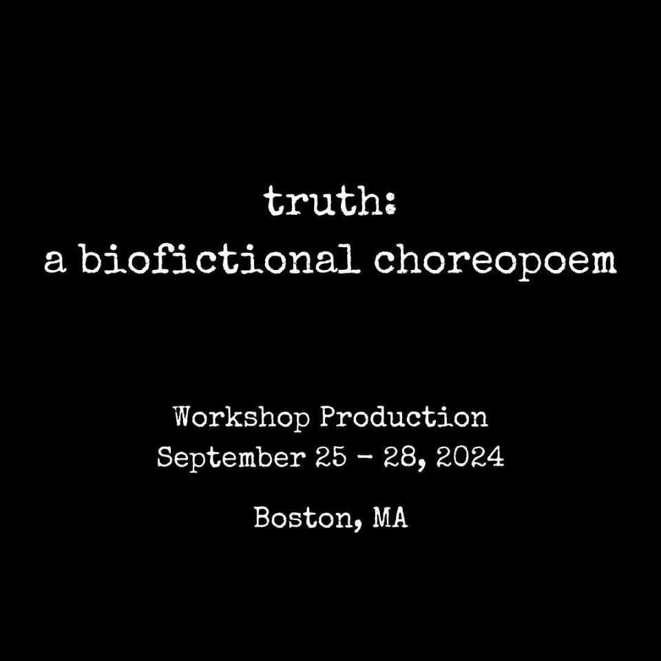 Truth: A Bio-Fictional Choreopoem Workshop Performance