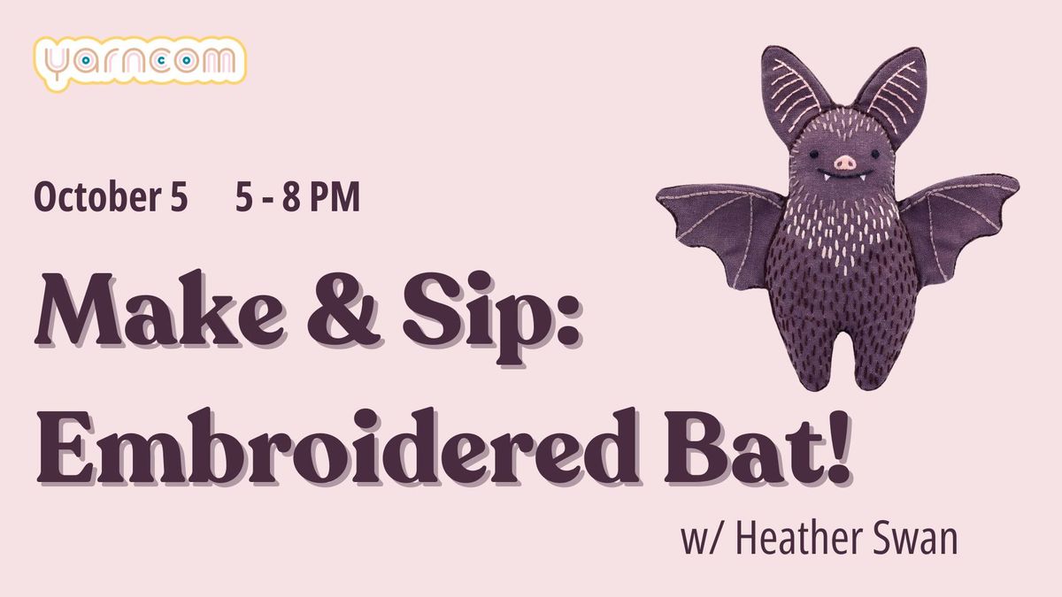 Make & Sip: Embroidered Bat!