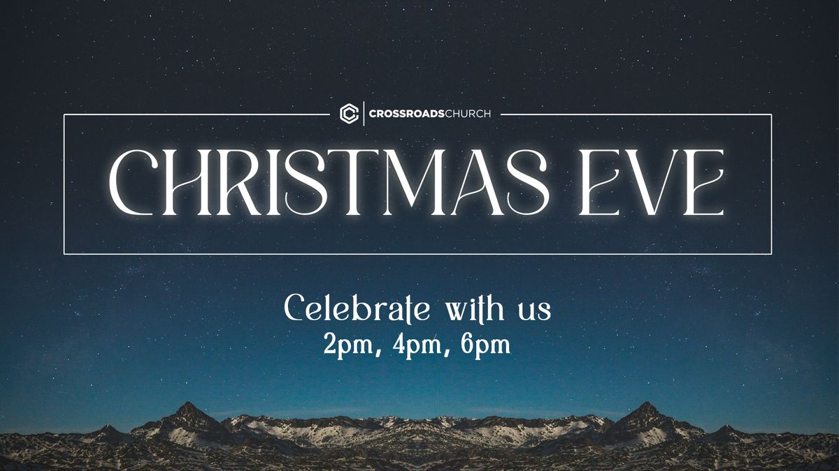 CHRISTMAS EVE at Crossroads Church | 2pm