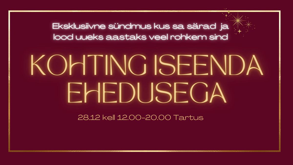 Eksklusiivne aastal\u00f5pukohtumine "KOHTING ISEENDA EHEDUSEGA"